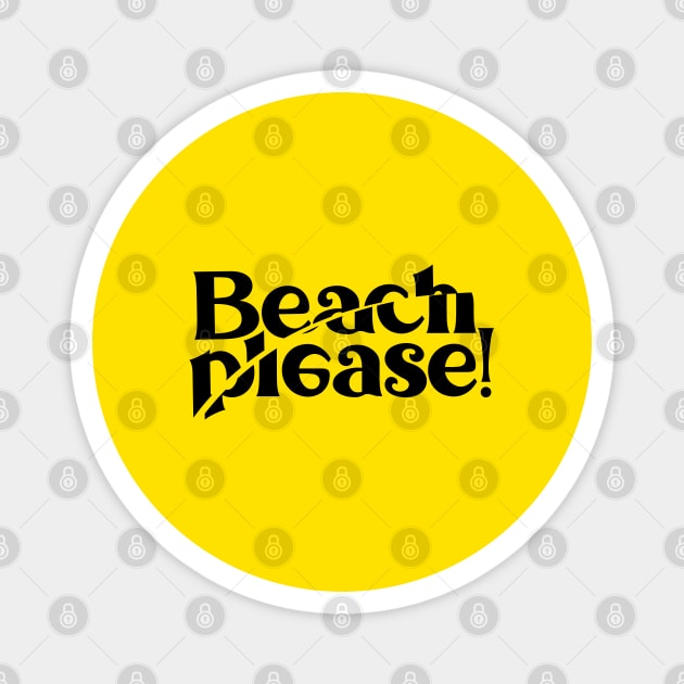 BEACH PLEASE! Magnet by artslaves